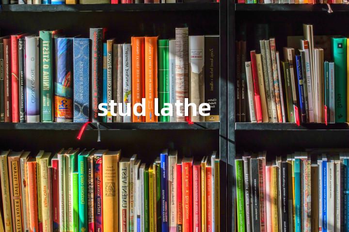 stud lathe单词图解，单词释义场景配图