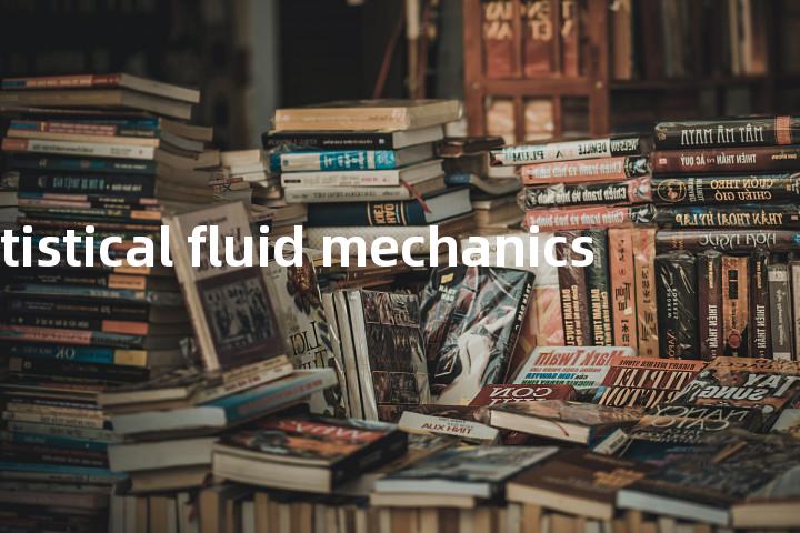 statistical fluid mechanics单词图解，单词释义场景配图