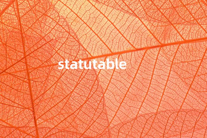 statutable单词图解，单词释义场景配图