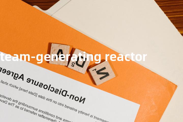 steam-generating reactor单词图解，单词释义场景配图