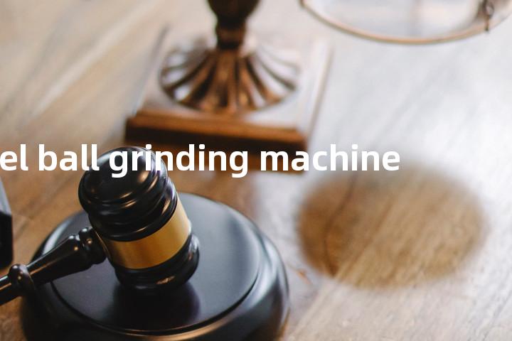 steel ball grinding machine单词图解，单词释义场景配图