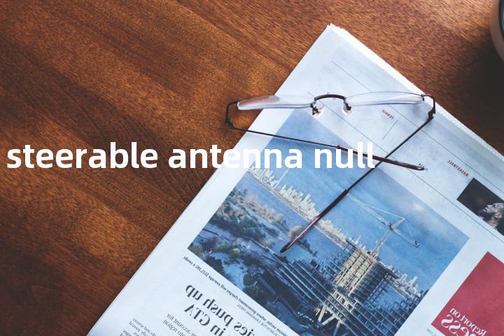 steerable antenna null单词图解，单词释义场景配图