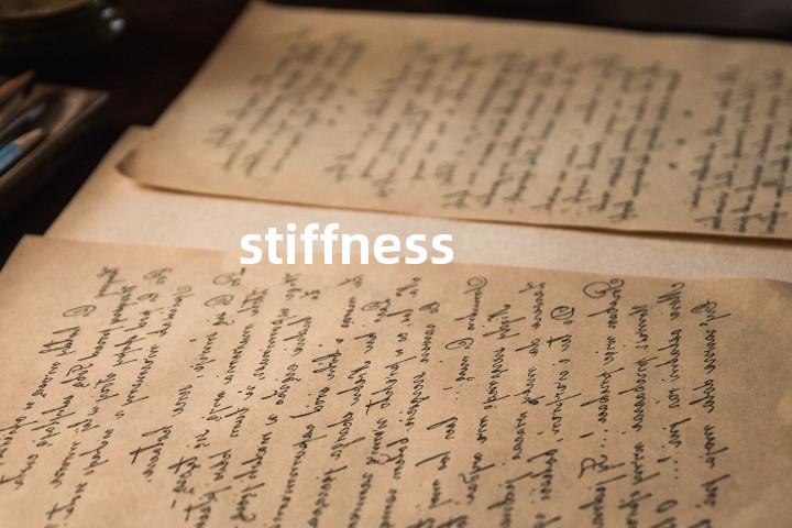 stiffness