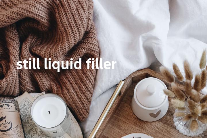 still liquid filler单词图解，单词释义场景配图