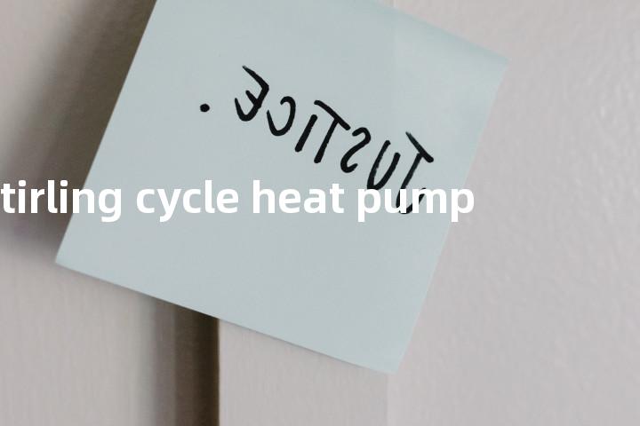 stirling cycle heat pump单词图解，单词释义场景配图