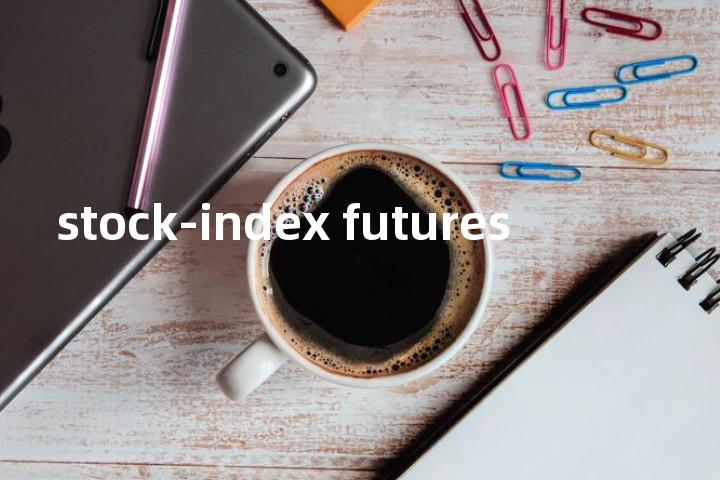 stock-index futures单词图解，单词释义场景配图