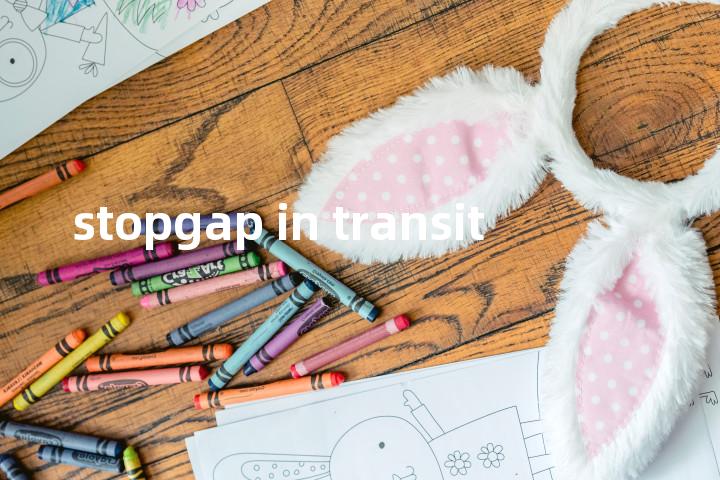 stopgap in transit单词图解，单词释义场景配图