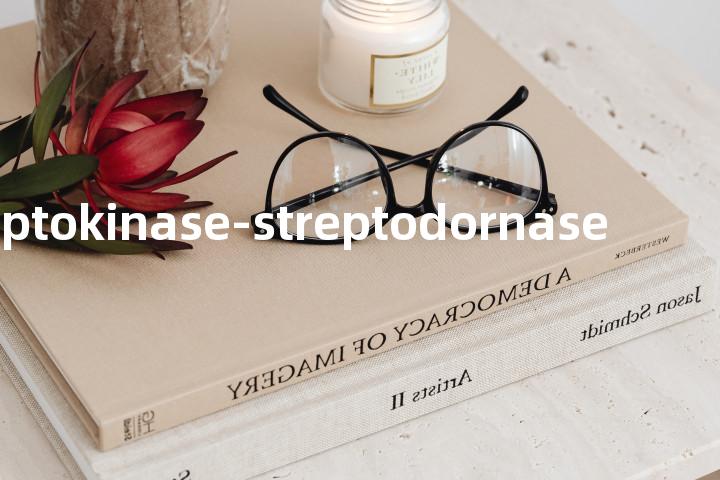 streptokinase-streptodornase单词图解，单词释义场景配图