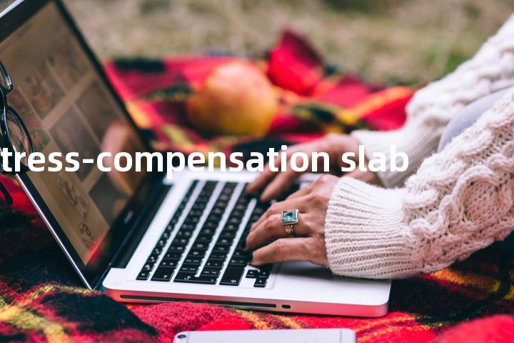 stress-compensation slab单词图解，单词释义场景配图