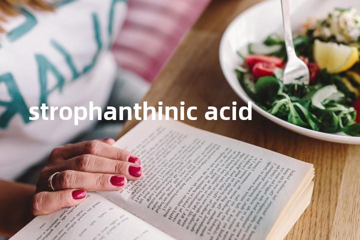 strophanthinic acid单词图解，单词释义场景配图