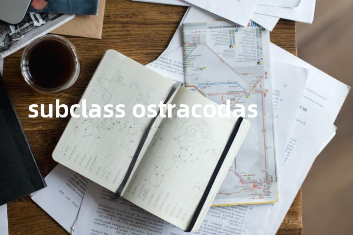 subclass ostracodas单词图解，单词释义场景配图
