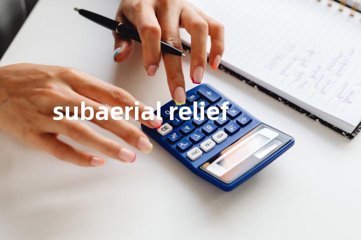 subaerial relief单词图解，单词释义场景配图