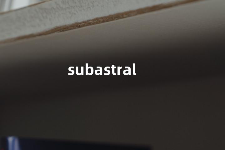 subastral单词图解，单词释义场景配图