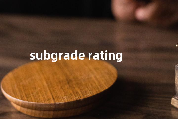 subgrade rating单词图解，单词释义场景配图