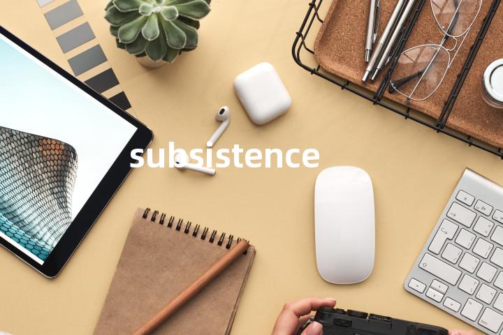 subsistence