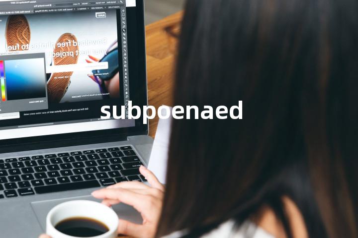 subpoenaed单词图解，单词释义场景配图