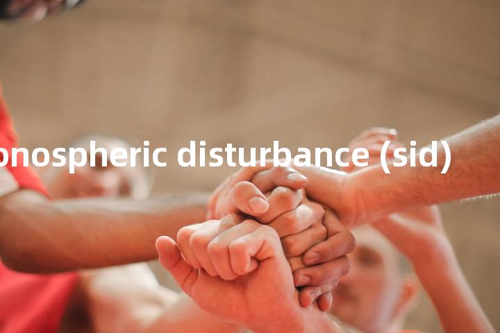 sudden ionospheric disturbance (sid)单词图解，单词释义场景配图