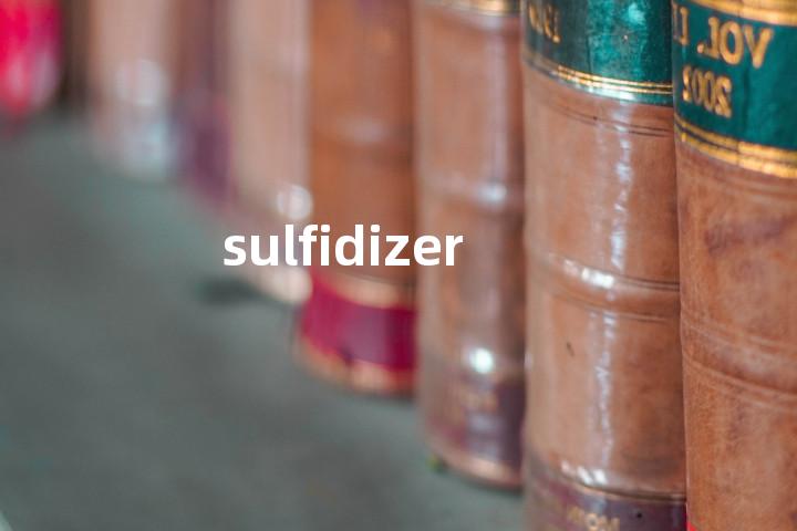 sulfidizer单词图解，单词释义场景配图