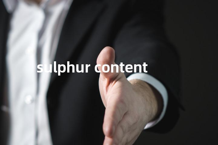 sulphur content单词图解，单词释义场景配图