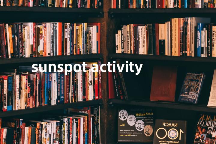sunspot activity单词图解，单词释义场景配图