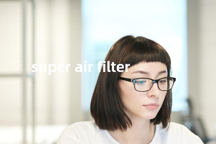 super air filter单词图解，单词释义场景配图