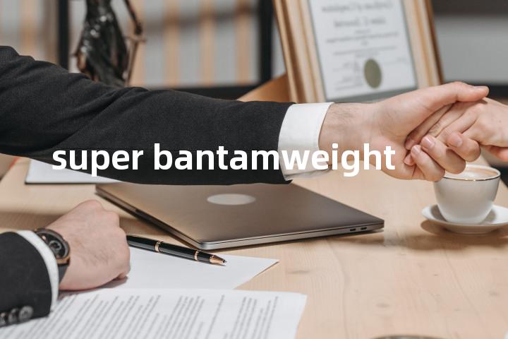 super bantamweight单词图解，单词释义场景配图