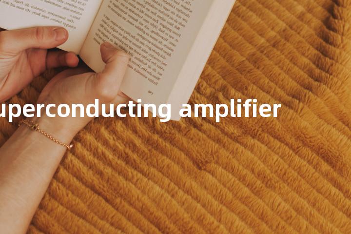 superconducting amplifier单词图解，单词释义场景配图