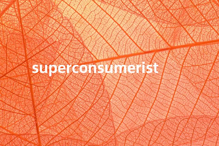 superconsumerist单词图解，单词释义场景配图