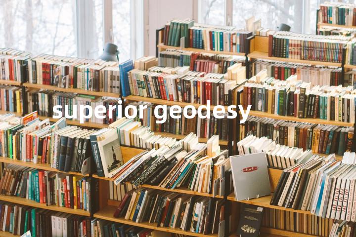 superior geodesy单词图解，单词释义场景配图