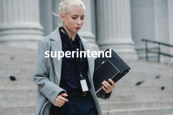 superintend