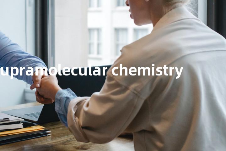 supramolecular chemistry单词图解，单词释义场景配图