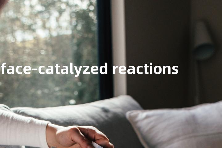 surface-catalyzed reactions单词图解，单词释义场景配图