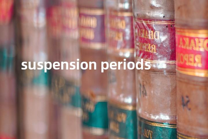 suspension periods单词图解，单词释义场景配图