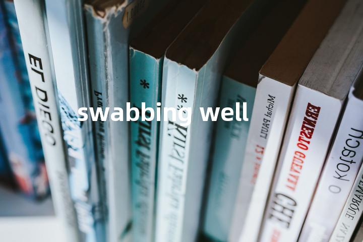 swabbing well单词图解，单词释义场景配图