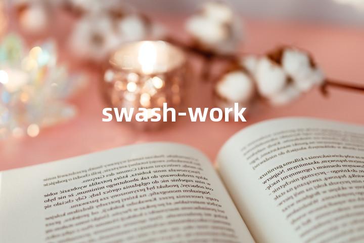 swash-work单词图解，单词释义场景配图