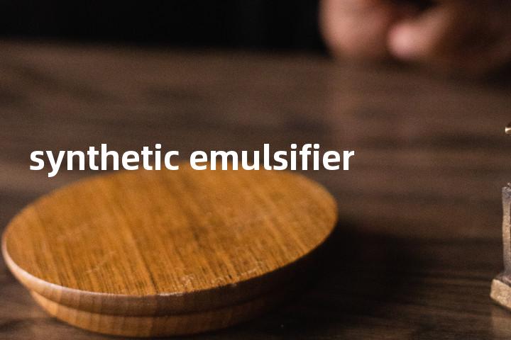 synthetic emulsifier单词图解，单词释义场景配图