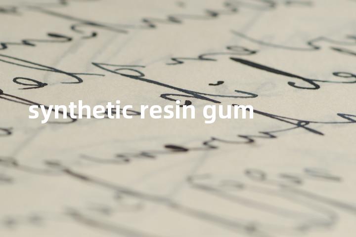 synthetic resin gum单词图解，单词释义场景配图