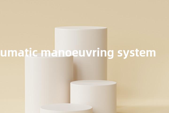 pneumatic manoeuvring system单词图解，单词释义场景配图