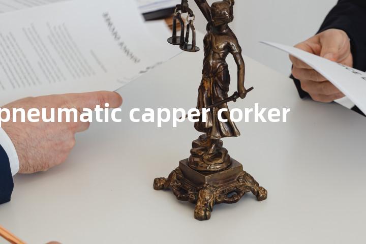 pneumatic capper corker单词图解，单词释义场景配图