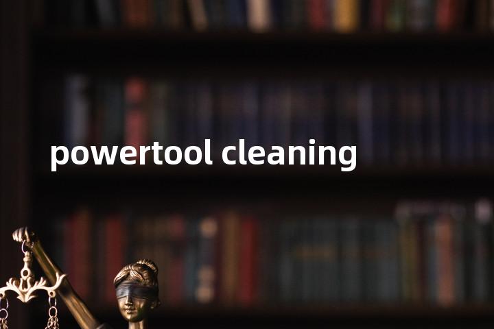 powertool cleaning单词图解，单词释义场景配图