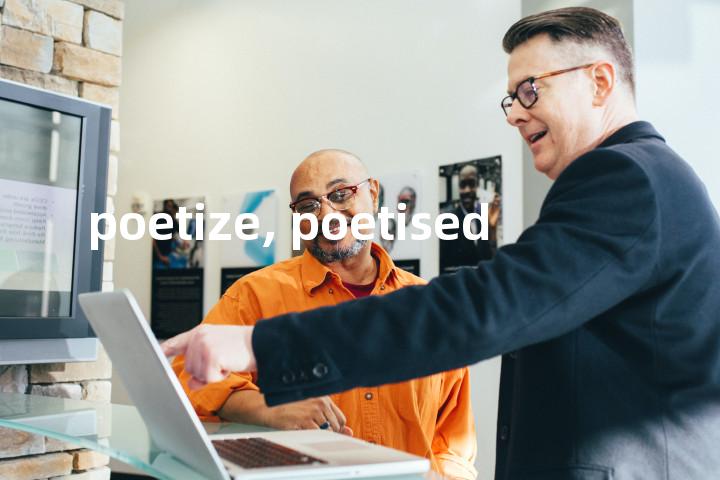 poetize, poetised单词图解，单词释义场景配图