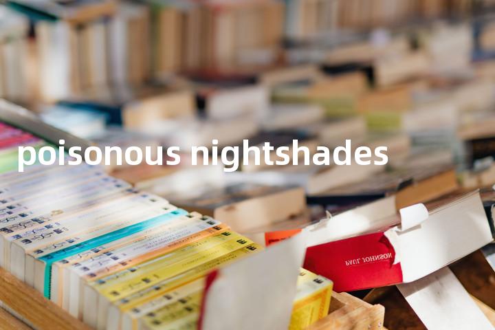 poisonous nightshades单词图解，单词释义场景配图