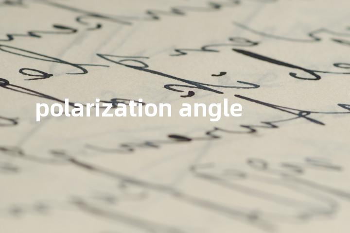 polarization angle单词图解，单词释义场景配图