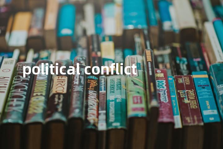 political conflict单词图解，单词释义场景配图