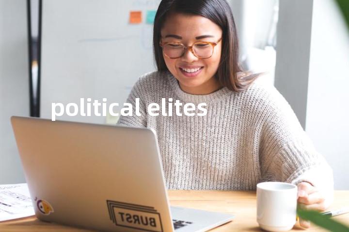 political elites单词图解，单词释义场景配图