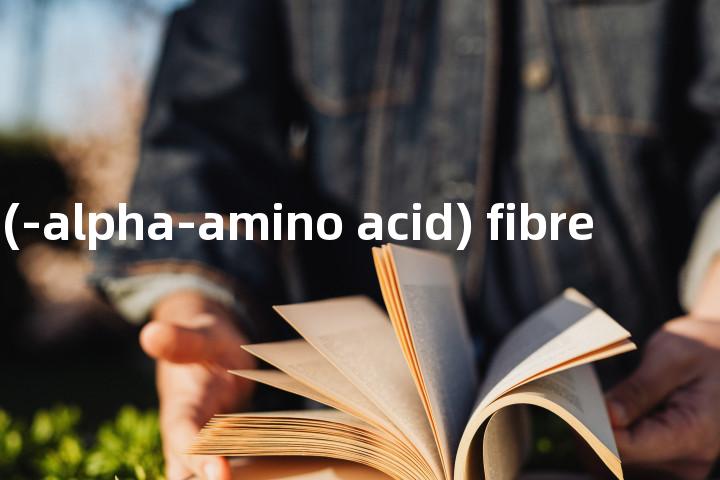 poly-(-alpha-amino acid) fibre单词图解，单词释义场景配图