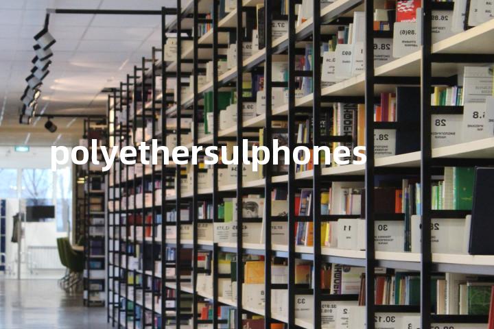 polyethersulphones单词图解，单词释义场景配图