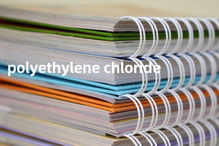 polyethylene chloride单词图解，单词释义场景配图