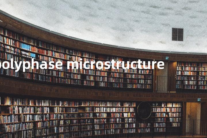 polyphase microstructure单词图解，单词释义场景配图