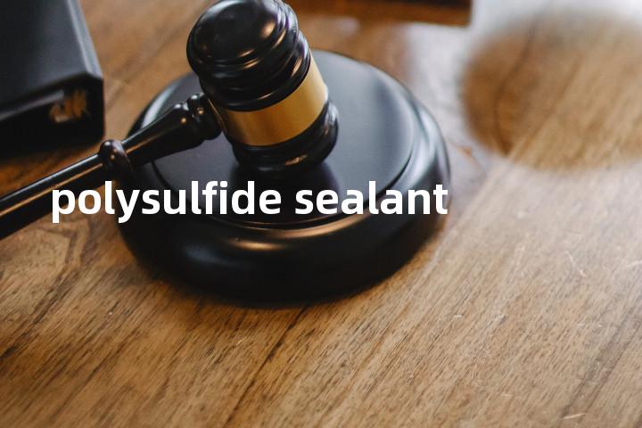 polysulfide sealant单词图解，单词释义场景配图